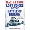 KNYGA Max Arthur Lost Voices of the Battle of Britain, The Pilots Who Saved Britain, In Their Own Words