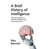 KNYGA Max Bennett Bennett Max Brief History of Intelligence: Why the Evolution of the Brain Holds the Key to the Future of Ai