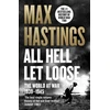 KNYGA Max Hastings All Hell Let Loose, The World at War 1939-1945