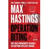 KNYGA Max Hastings Operation Biting, The 1942 Parachute Assault to Capture Hitler’s Radar