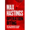 KNYGA Max Hastings Operation Biting, The 1942 Parachute Assault to Capture Hitler’s Radar