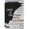 KNYGA Max Porter Porter Max Author Grief Is the Thing with Feathers: NOW A MAJOR MOTION PICTURE