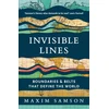 KNYGA Maxim Samson Invisible Lines, Boundaries and Belts That Define the World