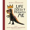 KNYGA Maya Angelou Life Doesn't Frighten Me (Twenty-fifth Anniversary Edition)