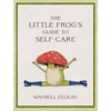 KNYGA Maybell Eequay Little Frog's Guide to Self-Care, Affirmations, Self-Love and Life Lessons According to the Internet's Beloved Mushroom Frog
