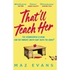 KNYGA Maz Evans That'll Teach Her, One dead headmistress. Four suspects. Only the parents’ chat group can solve the crime...