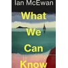 KNYGA Mcewan Ian What We Can Know