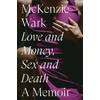 KNYGA Mckenzie Wark Love and Money, Sex and Death