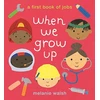 KNYGA Melanie Walsh When We Grow Up: A First Book of Jobs