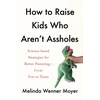 KNYGA Melinda Wenner Moyer How to Raise Kids Who Aren't Assholes