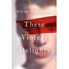 KNYGA Micah Nemerever These Violent Delights, The addictive dark academia and BookTok sensation!