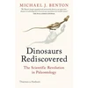 KNYGA Michael Benton Dinosaurs Rediscovered, How a Scientific Revolution is Rewriting History
