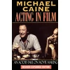 KNYGA Michael Caine Acting in Film, An Actor's Take on Movie Making
