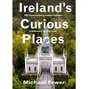 KNYGA Michael Fewer Ireland’s Curious Places