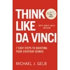 KNYGA Michael Gelb Think Like Da Vinci, 7 Easy Steps to Boosting Your Everyday Genius