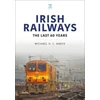 KNYGA Michael H.C. Baker Irish Railways: The Last Sixty Years