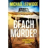 KNYGA Michael Ledwidge Beach Murder, 'Incredible wealth, beach houses, murder...read this book!' JAMES PATTERSON