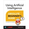 KNYGA Michael Miller Using Artificial Intelligence Absolute Beginner’s Guide