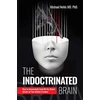 KNYGA Michael Nehls Indoctrinated Brain, How to Successfully Fend Off the Global Attack on Your Mental Freedom