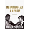 KNYGA Michael Parkinson Muhammad Ali: A Memoir