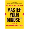 KNYGA Michael Pilarczyk Master Your Mindset, Live a Meaningful Life