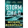 KNYGA Michael Robotham Storm Child, Discover the smart, gripping and emotional thriller from the No.1 bestseller