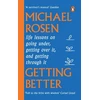 KNYGA Michael Rosen Rosen Michael Getting Better: Life lessons on going under, getting over it, and getting through it