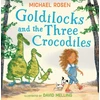 KNYGA Michael Rosen Rosen Michael Goldilocks and the Three Crocodiles