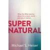 KNYGA Michael S Heiser Supernatural – What the Bible Teaches About the Unseen World – and Why It Matters