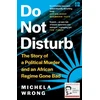 KNYGA Michela Wrong Do Not Disturb, The Story of a Political Murder and an African Regime Gone Bad