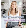 KNYGA Michelle Smith Whole Smiths Real Food Every Day