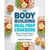 KNYGA Michelle Vodrazka Vodrazka Michelle Bodybuilding Meal Prep Cookbook: Macro-Friendly Meals to Prepare, Grab, and Go