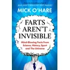 KNYGA Mick Ohare Farts Aren't Invisible, Mind-Blowing Facts From Science, History, Sport and The Universe