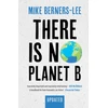KNYGA Mike Berners Lee There Is No Planet B, A Handbook for the Make or Break Years – Updated Edition