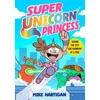 KNYGA Mike Hartigan Super Unicorn Princess