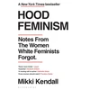 KNYGA Mikki Kendall Kendall Mikki Hood Feminism: Notes from the Women Baltas Feminists Forgot