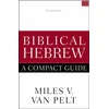 KNYGA Miles V. Van Pelt Biblical Hebrew: A Compact Guide