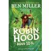 KNYGA Ben Miller Robin Hood Aged 10 3/4, The brand new adventure from the author of smash hit The Day I Fell Into a Fairytale