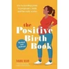 KNYGA Milli Hill Positive Birth Book, The bestselling guide to pregnancy, birth and the early weeks