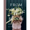 KNYGA Milli Proust From Seed to Bloom, A Year of Growing and Designing With Seasonal Flowers