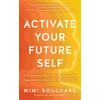 KNYGA Mimi Bouchard Activate Your Future Self, The Secret to Effortlessly Becoming the Happiest, Healthiest and Wealthiest You