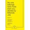 KNYGA Miranda July July Miranda No One Belongs Here More Than You