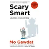 KNYGA Mo Gawdat Gawdat Mo Scary Smart: The Future of Artificial Intelligence and How You Can Save Our World