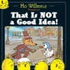 KNYGA Mo Willems That Is Not a Good Idea!