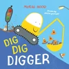 KNYGA Morag Hood Dig, Dig, Digger, A little digger with big dreams