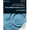 KNYGA Muriel James Cambridge International AS &amp; A Level Mathematics: Pure Mathematics 2 &amp; 3 Practice Book