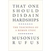 KNYGA Musonius Musonius Rufus That One Should Disdain Hardships