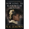 KNYGA N. K. Jemisin Jemisin N K How Long 'til Juodas Future Month?