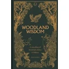 KNYGA N Pierce Woodland Wisdom, A Miscellany of Forest Facts, Fiction &amp; Folklore