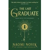 KNYGA Naomi Novik Last Graduate, The Sunday Times bestselling dark academia fantasy and sequel to A Deadly Education